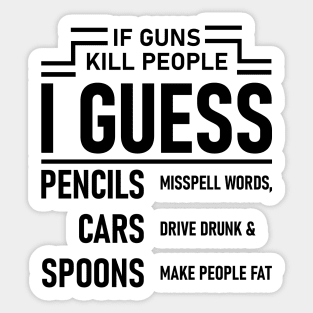 If Guns Kill People Sticker